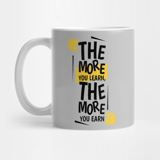 The More You Learn,The More You Earn / Grey by Bluespider
